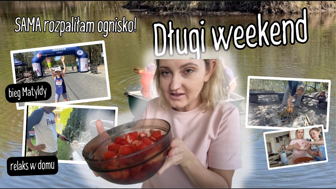 DŁUGI WEEKEND IDEALNY 🌞 GRILL, Ł&Oacute;DKA I M&Oacute;J PIERWSZY SAMODZIELNIE ROZPALONY OGNIEŃ