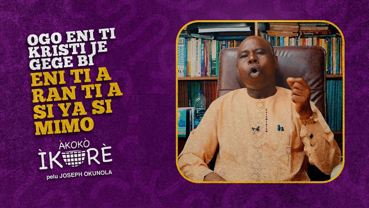 AI#80 | OGO ENI TI KRISTI JE GEGE BI ENI TI A YAN TI A SI YA SI MIMO | Joseph Okunola | Akoko Ikore