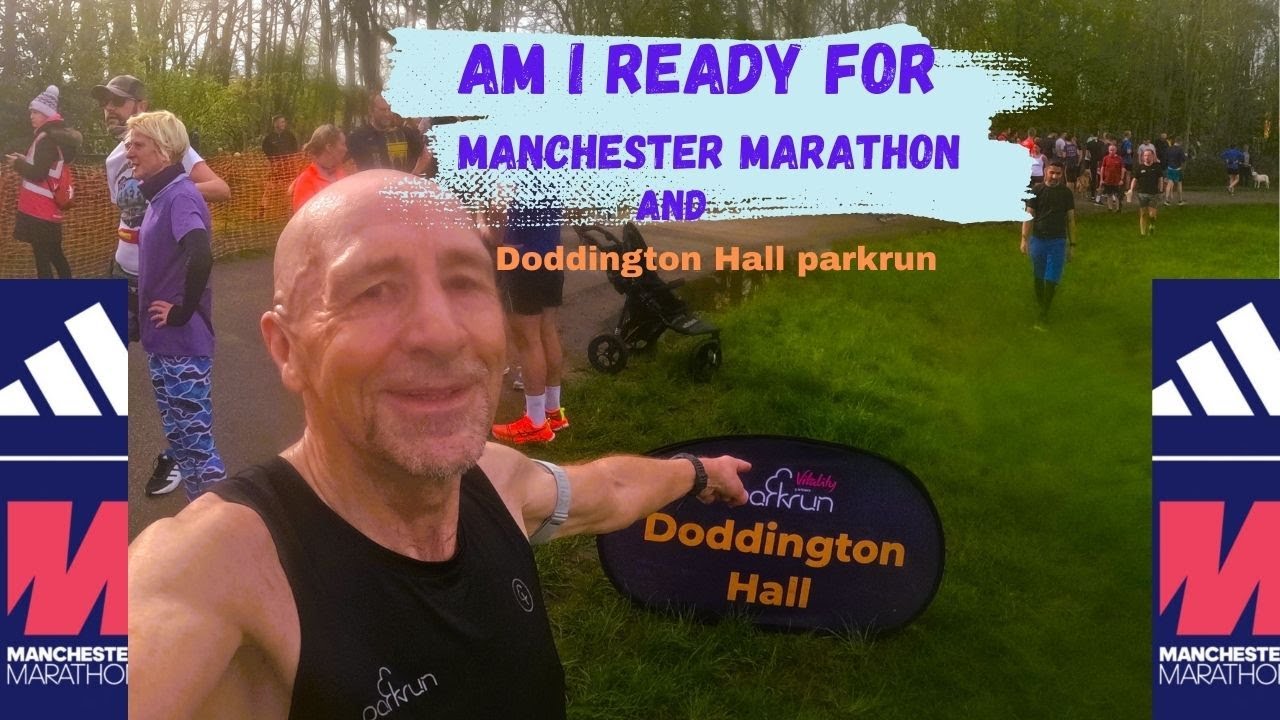 Am I ready For Manchester Marathon/ Doddington Hall Parkrun