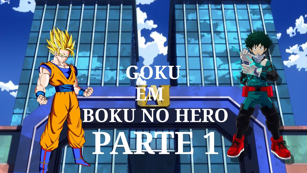 Oque teria acontecido se Goku fosse para o mundo de Boku no hero.
