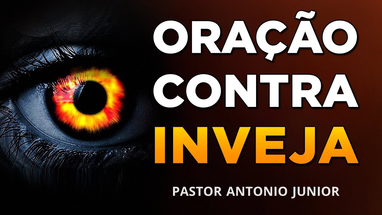PODEROSA ORAÇÃO CONTRA INVEJA E MAU OLHADO - Pastor Antônio Júnior