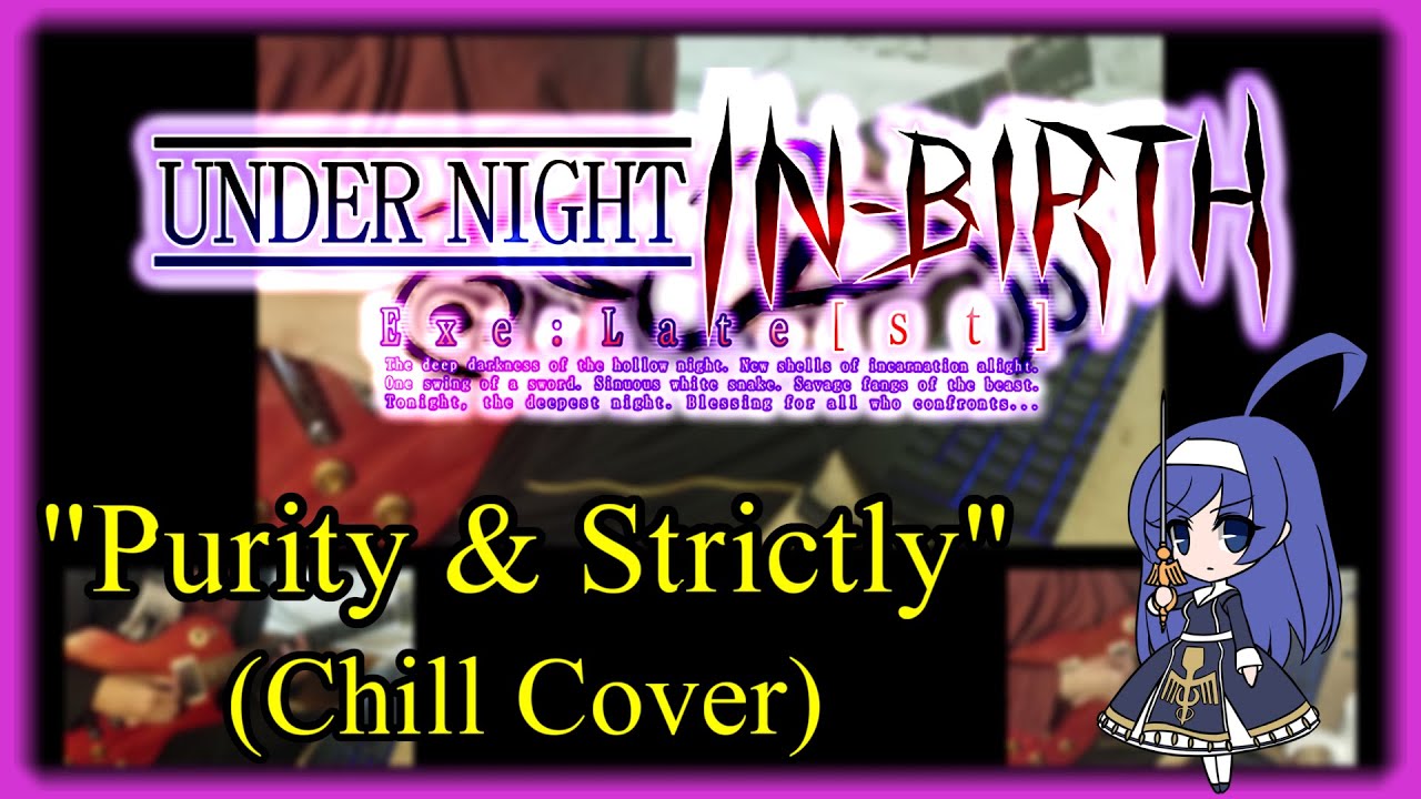 Under Night In-Birth: Purity & Strictly(Orie's Theme) Chill Remix