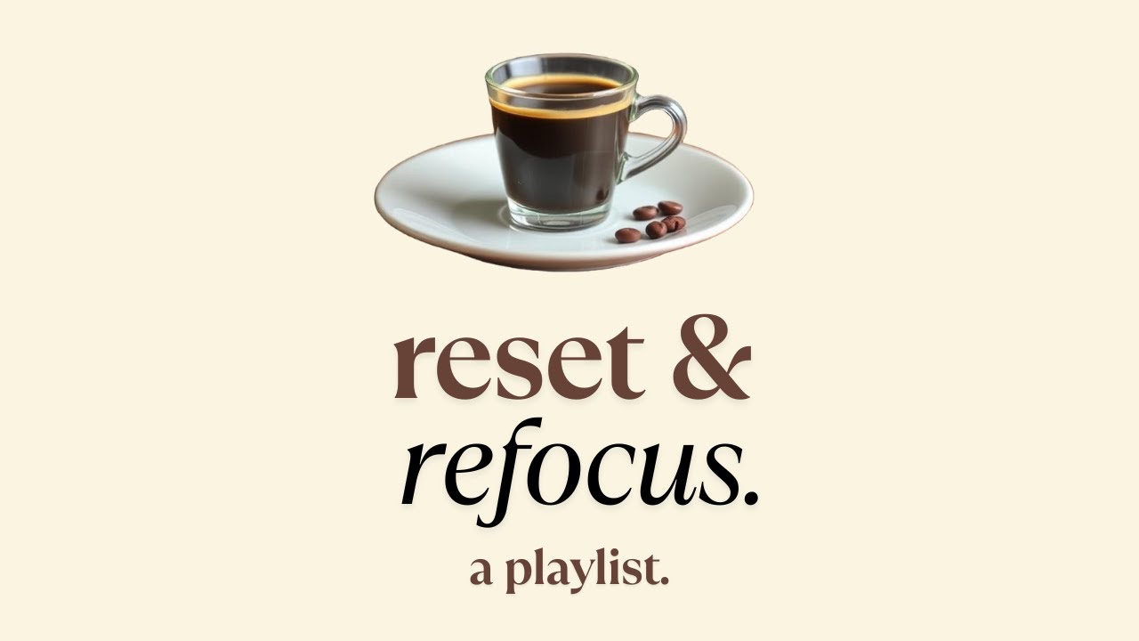Rest and Refocus - a playlist