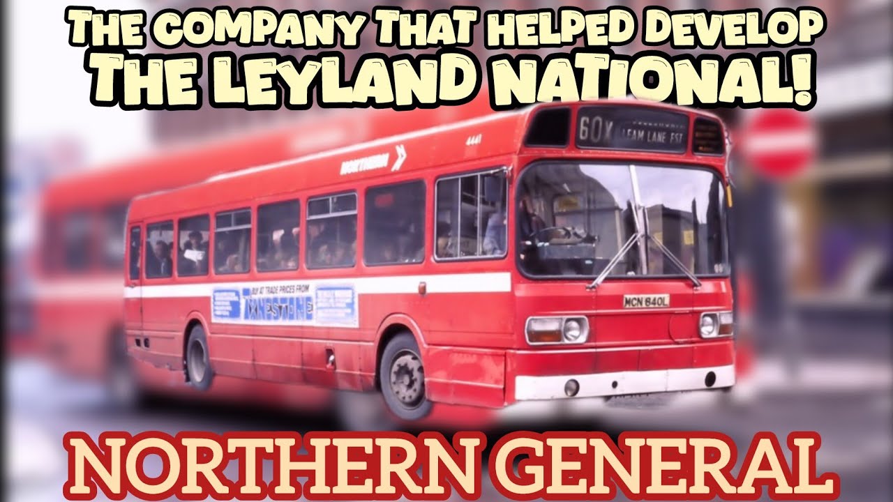The Company That Helped Develop The Leyland National: Northern General 