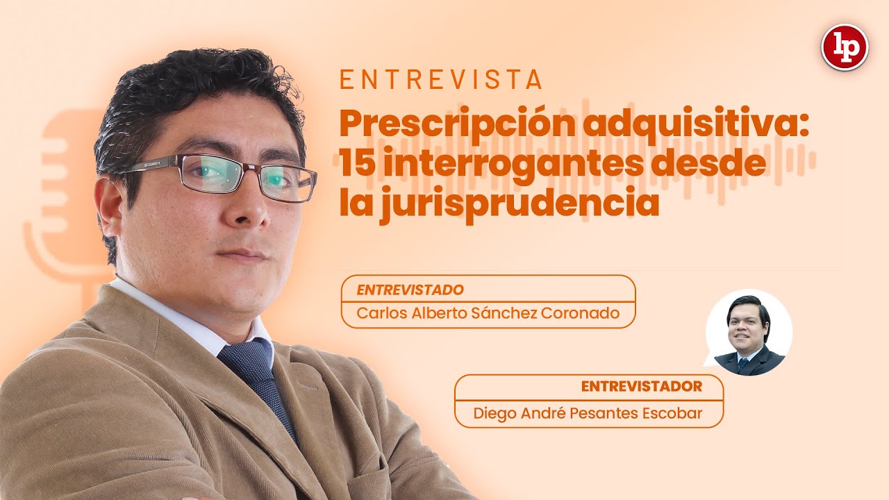 Entrevista en vivo: Prescripción adquisitiva: 15 interrogantes desde la jurisprudencia