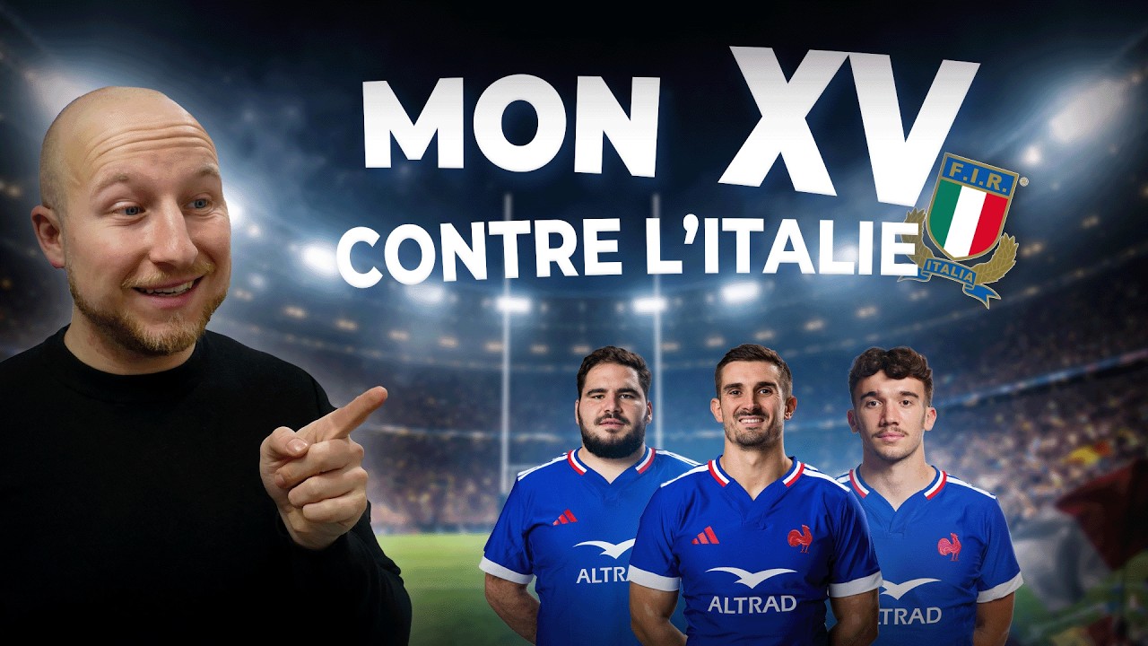 MON XV DE FRANCE POUR L'ITALIE ! - Tournoi des 6 Nations