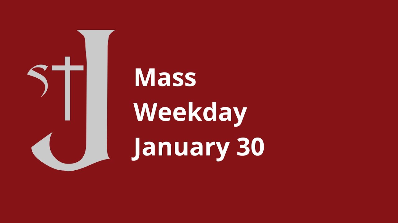Mass - Friday of the 3rd Week in Ordinary Time - Jan 30