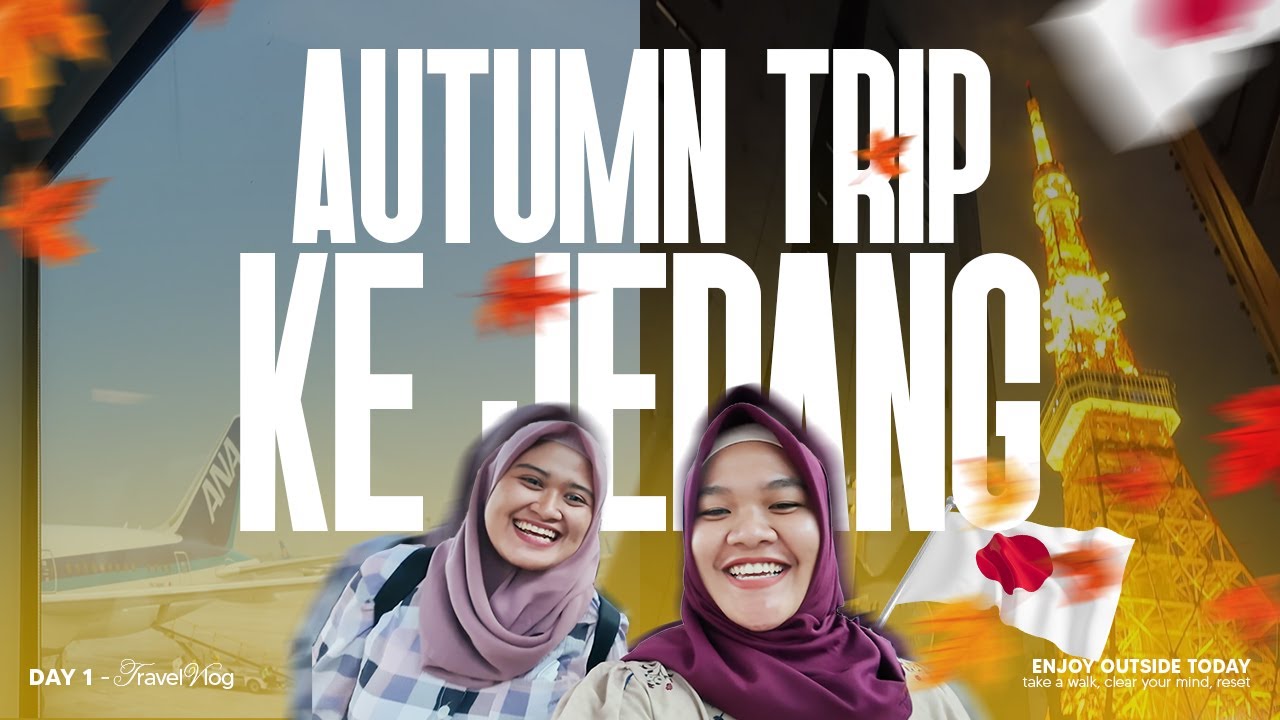 AUTUMN TRIP KE JEPANG (Day 1)