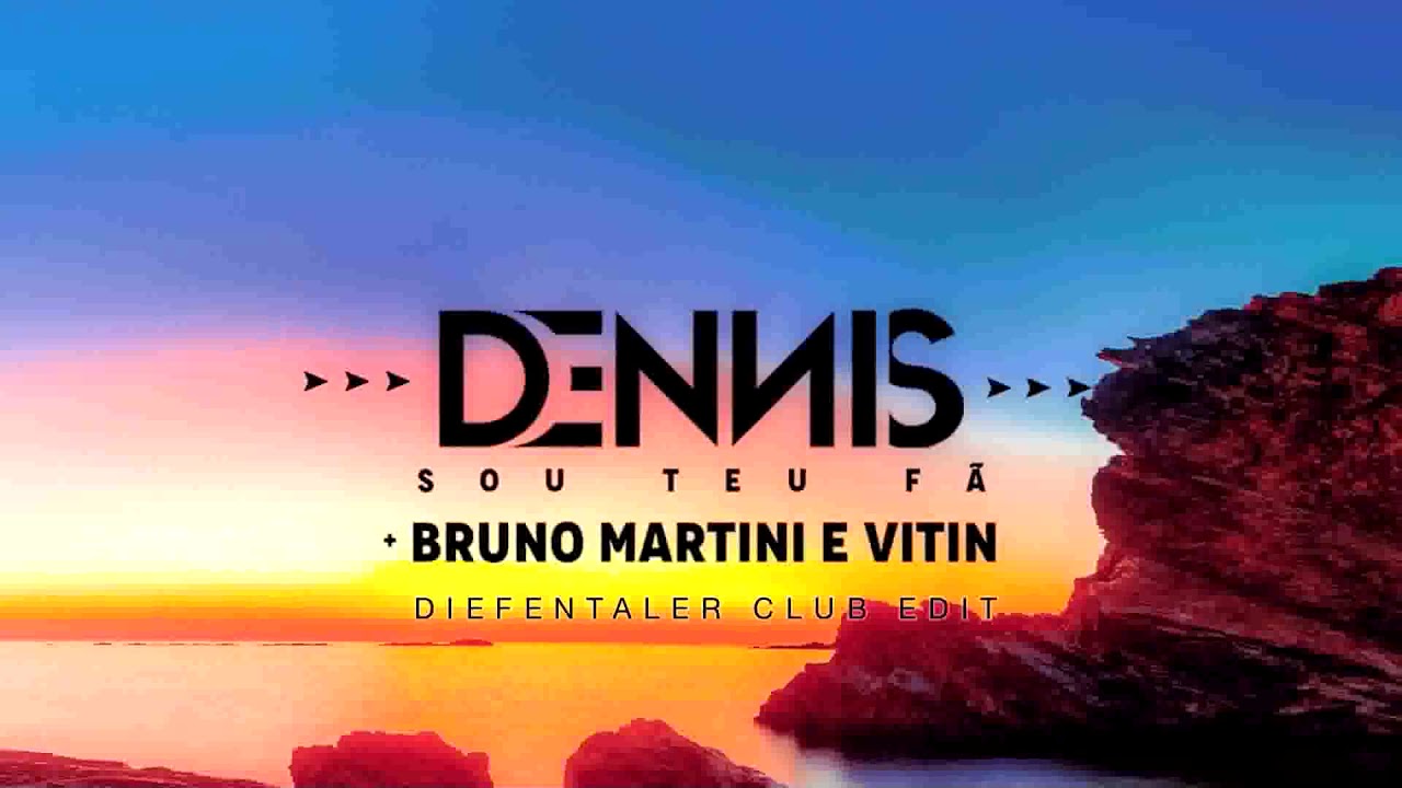 Dennis & Bruno Martini feat  Vitin  - Sou teu Fã (Diefentaler Club Edit)