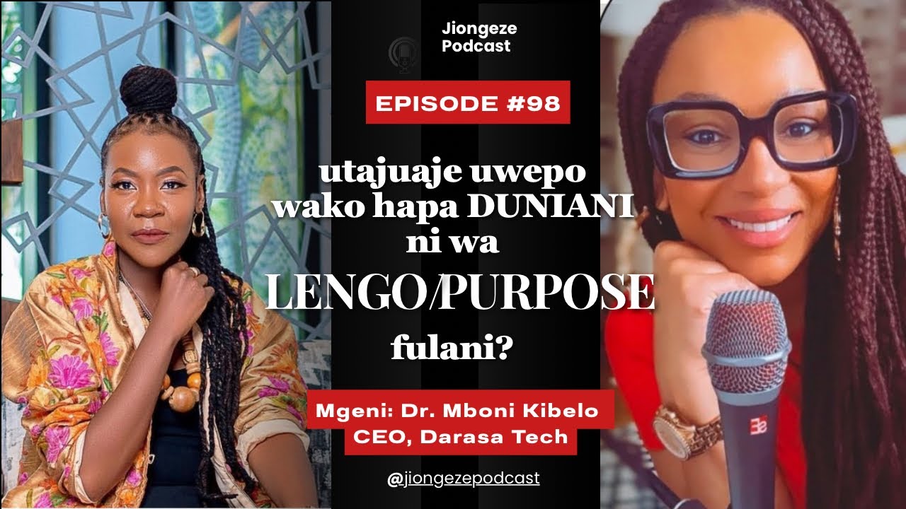 Dr. Mboni Kibelo: Tambua kwamba haujaja hapa DUNIANI kuwa kuwa tu. Una PURPOSE. Lakini unaitambuaje?