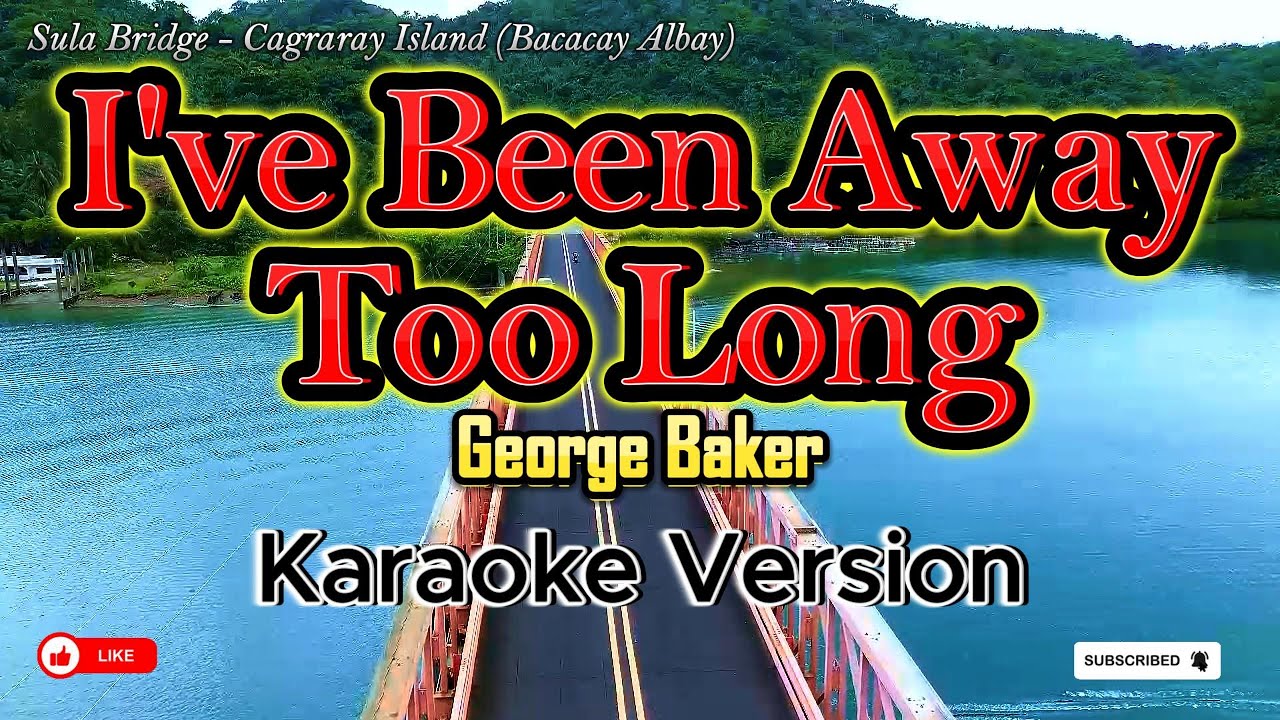 I've Been Away Too Long - karaoke