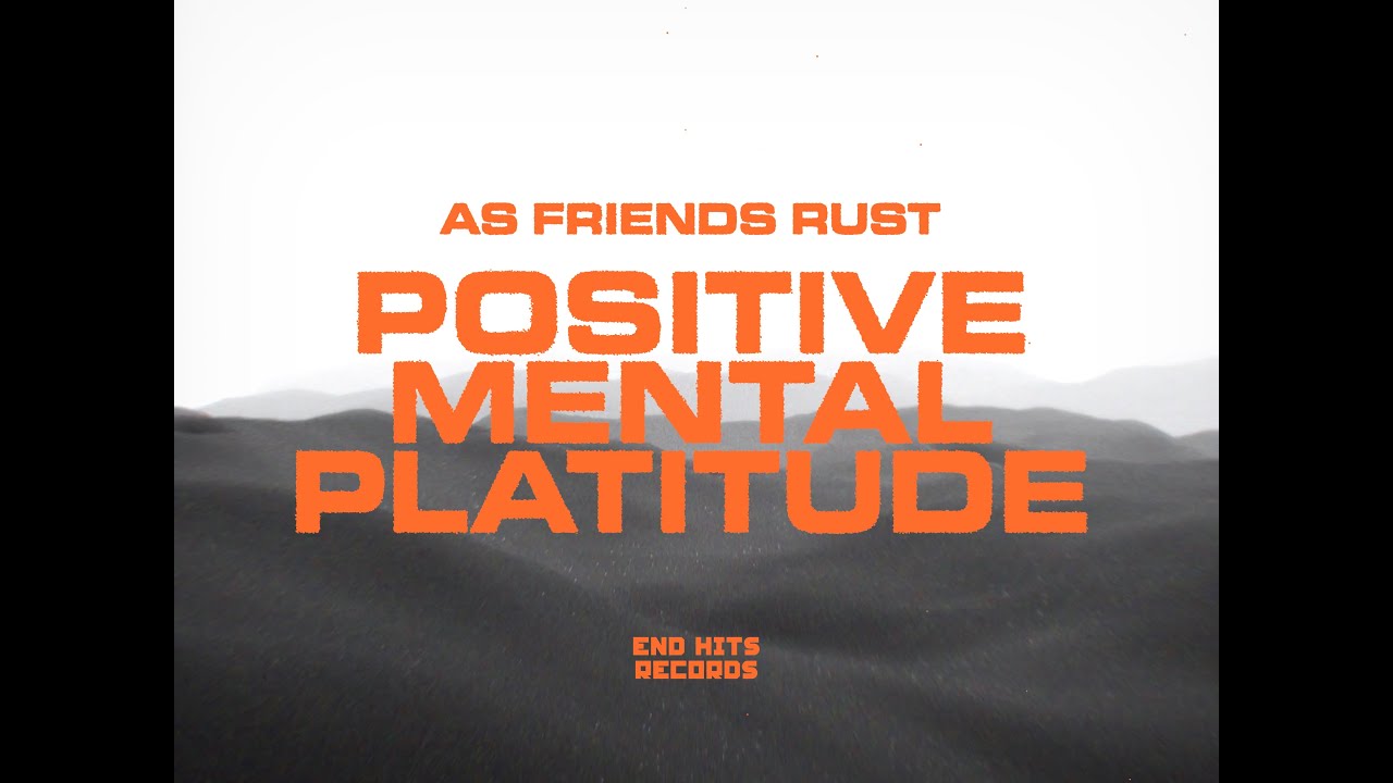 AS FRIENDS RUST - Positive Mental Platitude (Official Video)