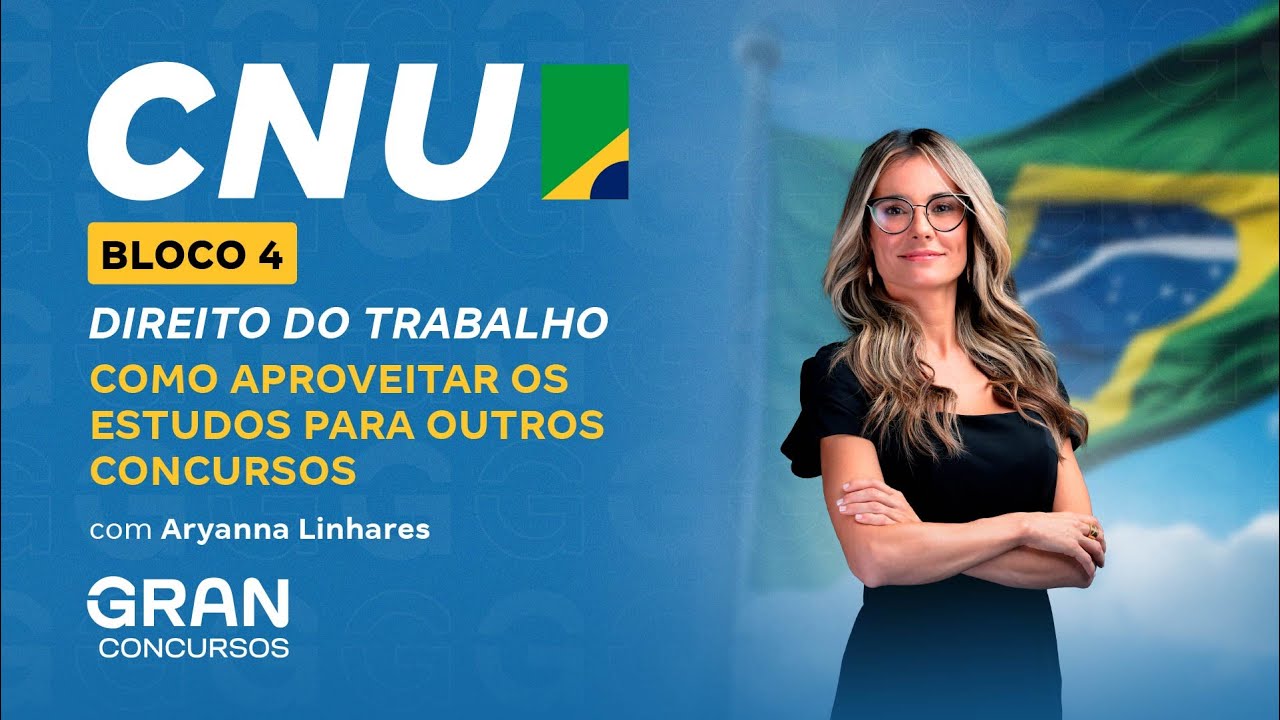 CNU Bloco 4 | Direito do Trabalho | Como aproveitar os estudos para outros concursos