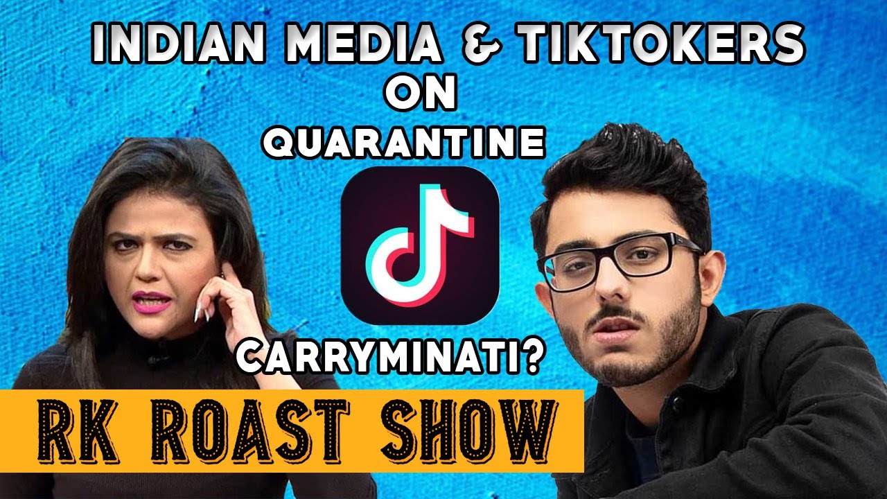 Indian Media & Tiktokers on Quarantine | CarryMinati | Rk Roast Show