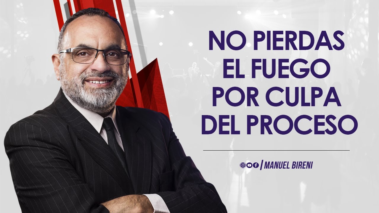 🔴 ¡No pierdas el fuego por culpa del proceso! | Manuel Bireni | #IglesiaJPF
