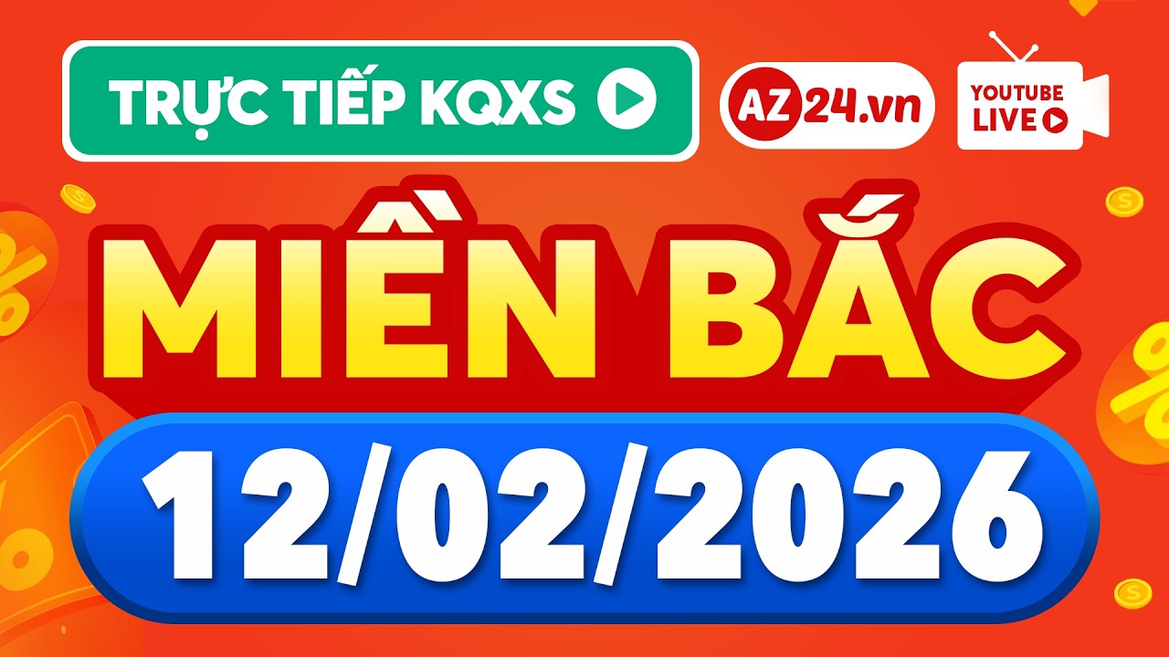 XSMB ngày 12 tháng 2 🔴 Trực tiếp xổ số kiến thiết Miền Bắc ngày 12/2/2026 - SXMB, XSHN, XSTD