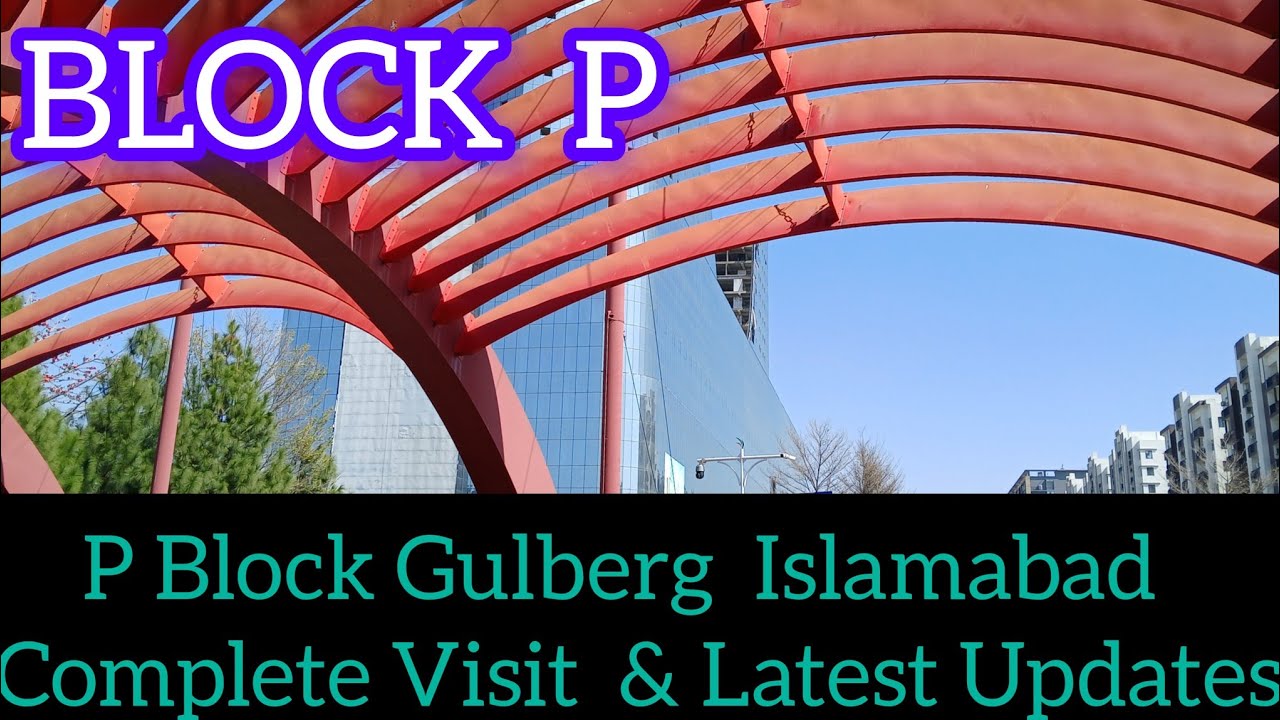 P Block Gulberg Residencia Islamabad || Complete visit and latest updates