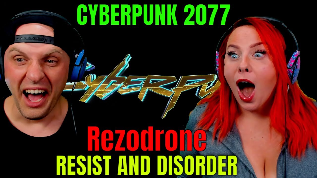 CYBERPUNK 2077 - RESIST AND DISORDER от Rezodrone (Джейсон Чарльз Миллер и Джеймисон Боаз) РЕАКЦИИ