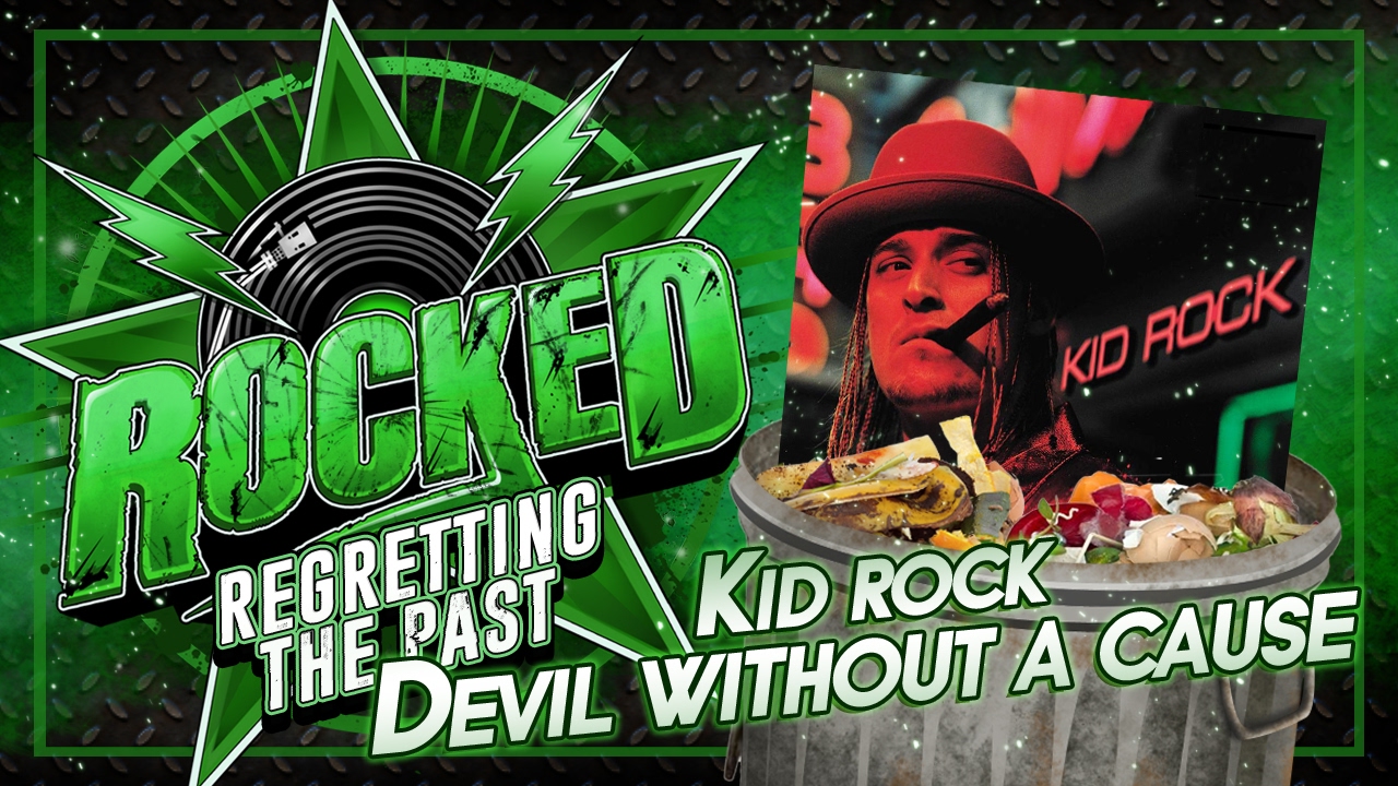 Kid Rock – Devil Without A Cause | Regretting The Past | Rocked