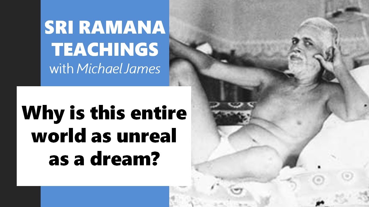 2023-08-26 Ramana Maharshi Foundation UK: Why is this entire world as unreal as a dream?