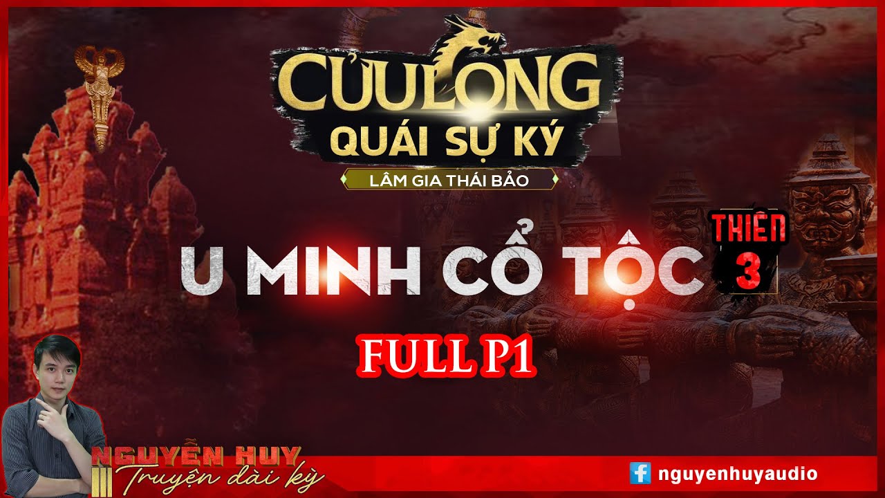 CỬU LONG QUÁI SỰ KÝ | THIÊN 3: U MINH CỔ TỘC | TRUYỆN MA TÂM LINH LỤC TỈNH NAM KỲ [P1]