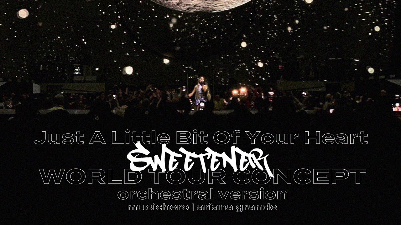 Ariana Grande - Just A Little Bit Of Your Heart (Sweetener World Tour Orchestral Concept)
