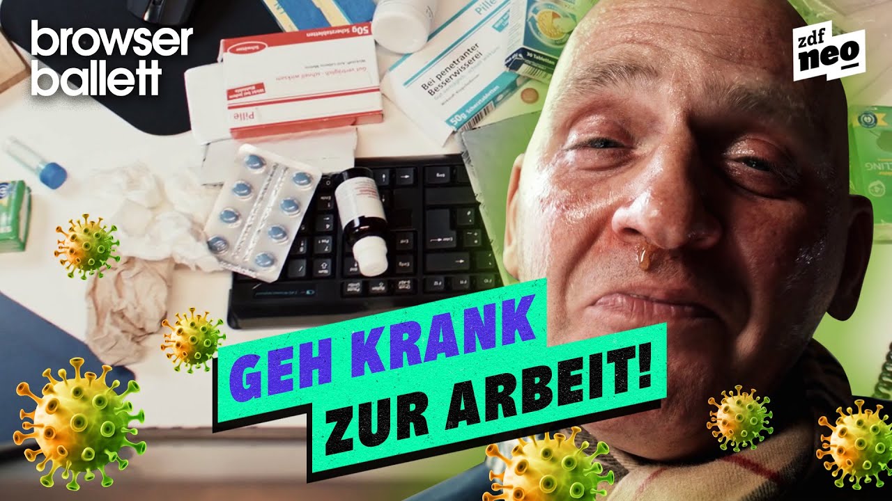 Geh krank zur Arbeit! | Browser Ballett