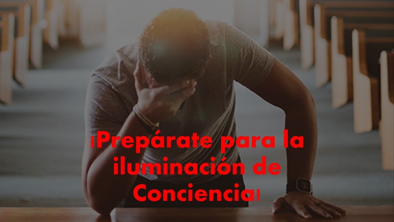 ¡Prepárate para la iluminación de la Conciencia!