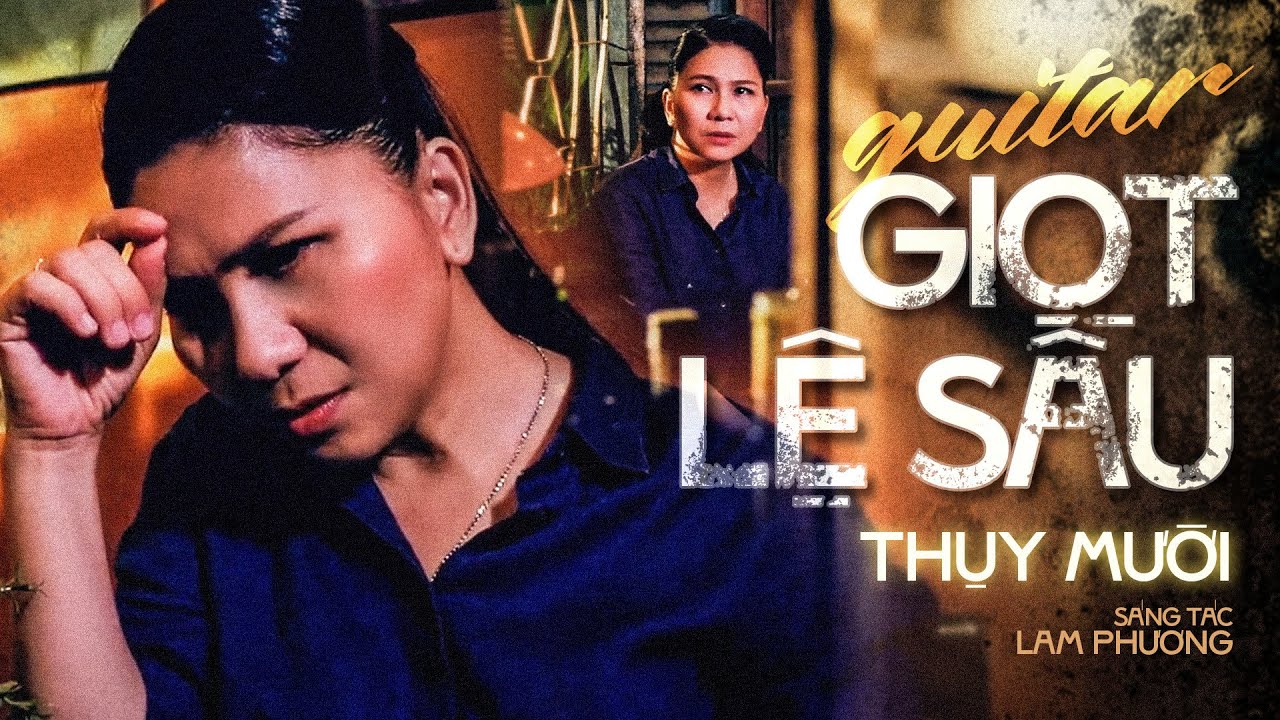 Nhạc Trữ tình bất hủ của tác giả Lam Phương: GIỌT LỆ SẦU (Guitar) - Nghệ sĩ Thụy Mười || MV Official