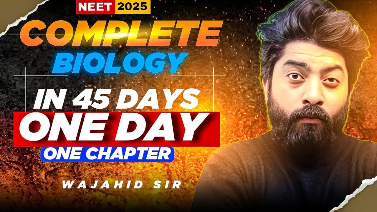Complete Biology in 45 Days | One Day One Chapter | NEET 2025 | WAJAHID SIR