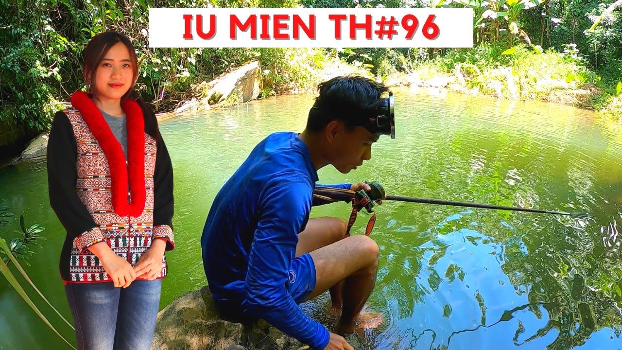 Iu Mien Thailand EP96 | Catching the river fish with San Fong