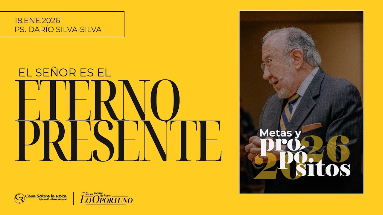 📺 Pr&eacute;dica Cristiana | El Se&ntilde;or es el eterno presente - Ps. Dar&iacute;o Silva-Silva | 18 enero 2026
