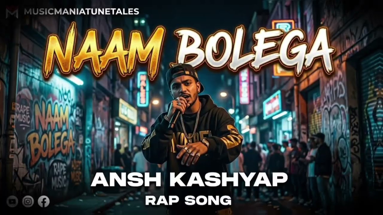 🎙NAAM BOLEGA 🔥 | Latest Hindi Rap Song 2026 | Desi Hip Hop | Ansh kashyap | MusicManiaTuneTales | 