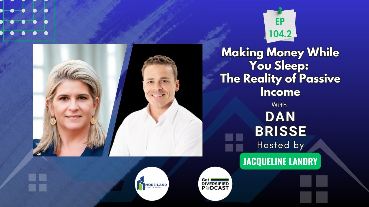 EP# 104.2 | Making Money While You Sleep: The Reality of Passive Income | Dan Brisse