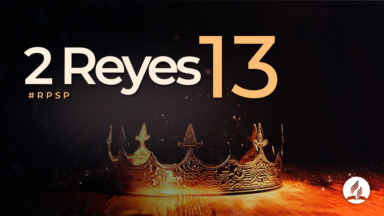 2 Reyes 13 - Reavivados Por Su Palabra #RPSP | 2025 - 2028