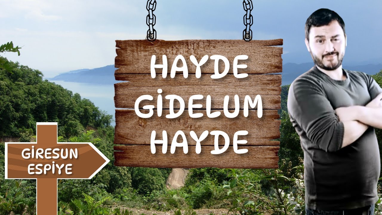 HAYDE GİDELUM HAYDE   26 .BÖLÜM GİRESUN ESPİYE GÜZELYURT KÖYÜ KEÇİKÖY