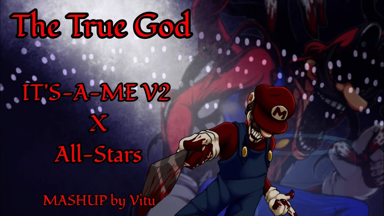 The True God - IT'S-A-ME V2 X All-Stars/Horror Mario Vs. Ultra M - FNF: Mario Madness V2 Mashup 