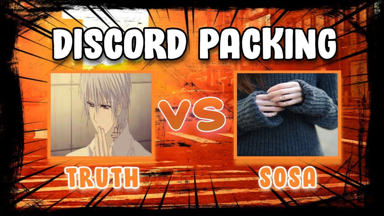 Truth VS Sosa (Discord Packing)