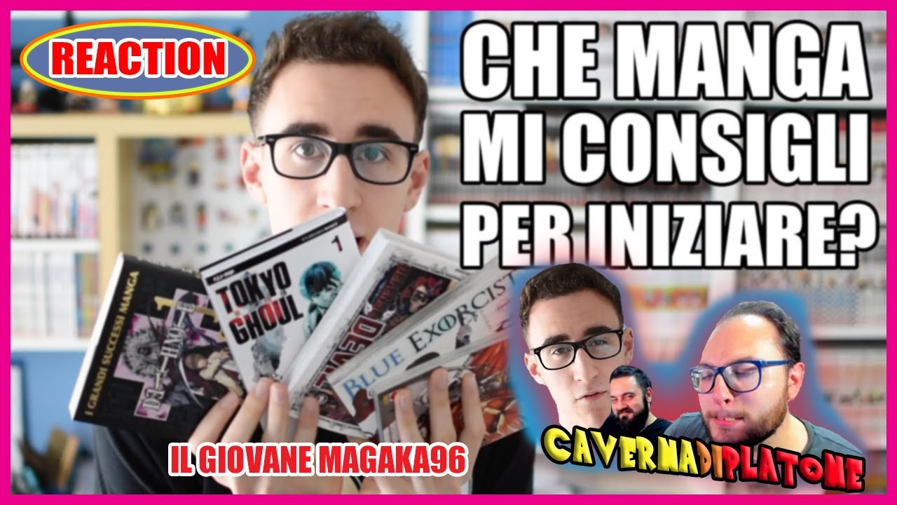 cavernadiplatone REACTION a MANGAKA96 CHE MANGA MI CONSIGLI PER INIZIARE ?