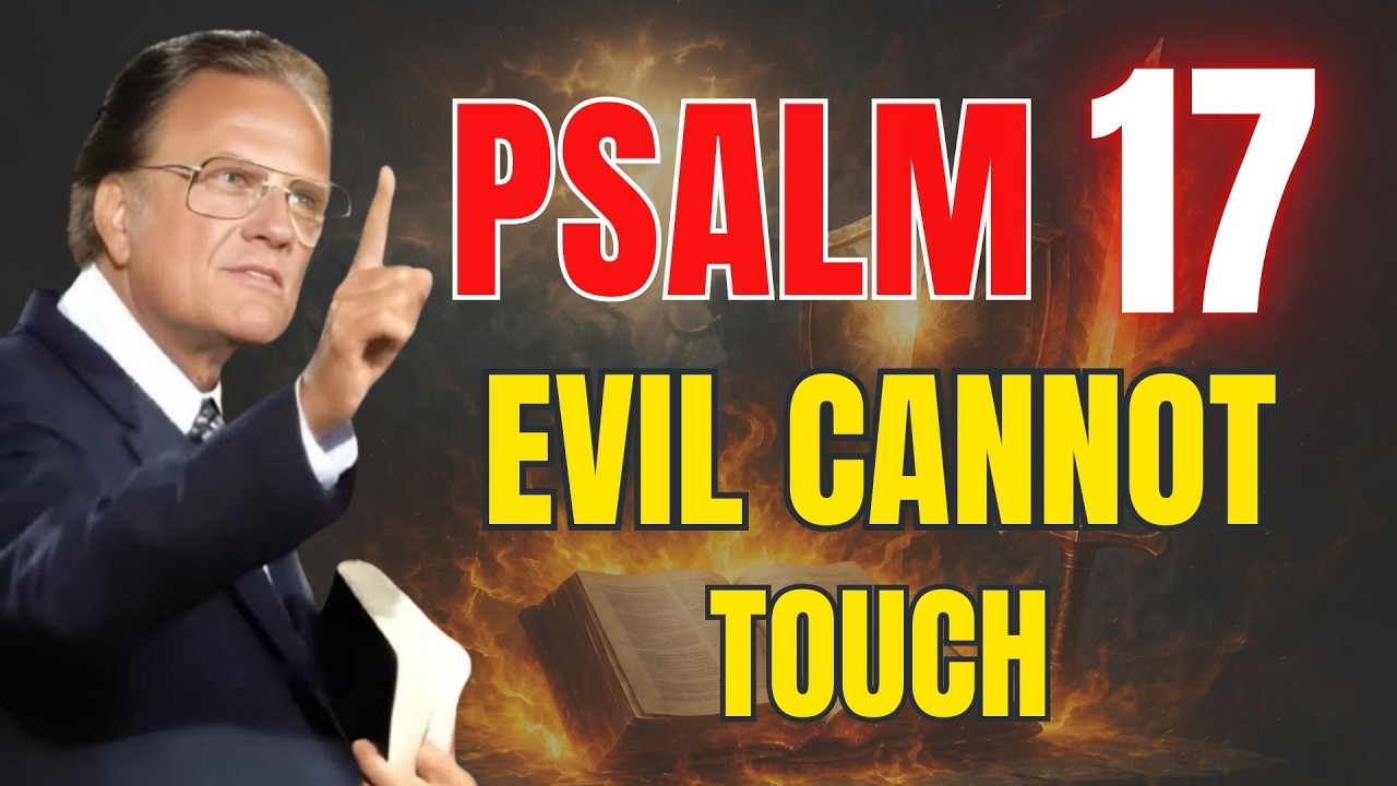 Psalm 17: When God Fights Every Enemy Around You | Billy Graham Prayer | Powerful Prayer
