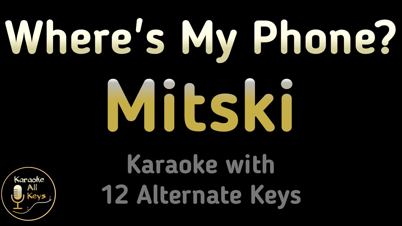 Mitski - Where's My Phone? Karaoke Instrumental Lower Higher Male & Original Key