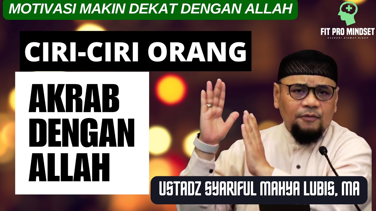 Apa Ciri-Ciri Orang yang Akrab dengan Allah? Ustadz Syariful Mahya Lubis, MA.