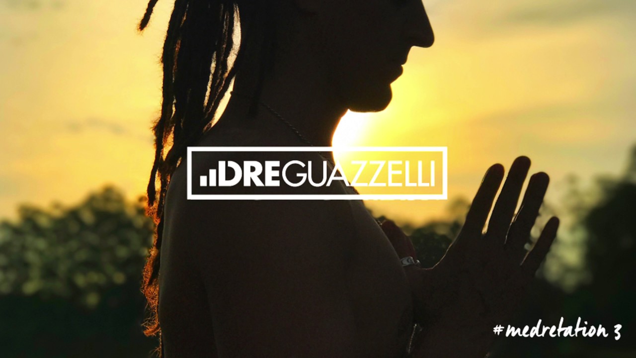 Dre Guazzelli - Medretation #3