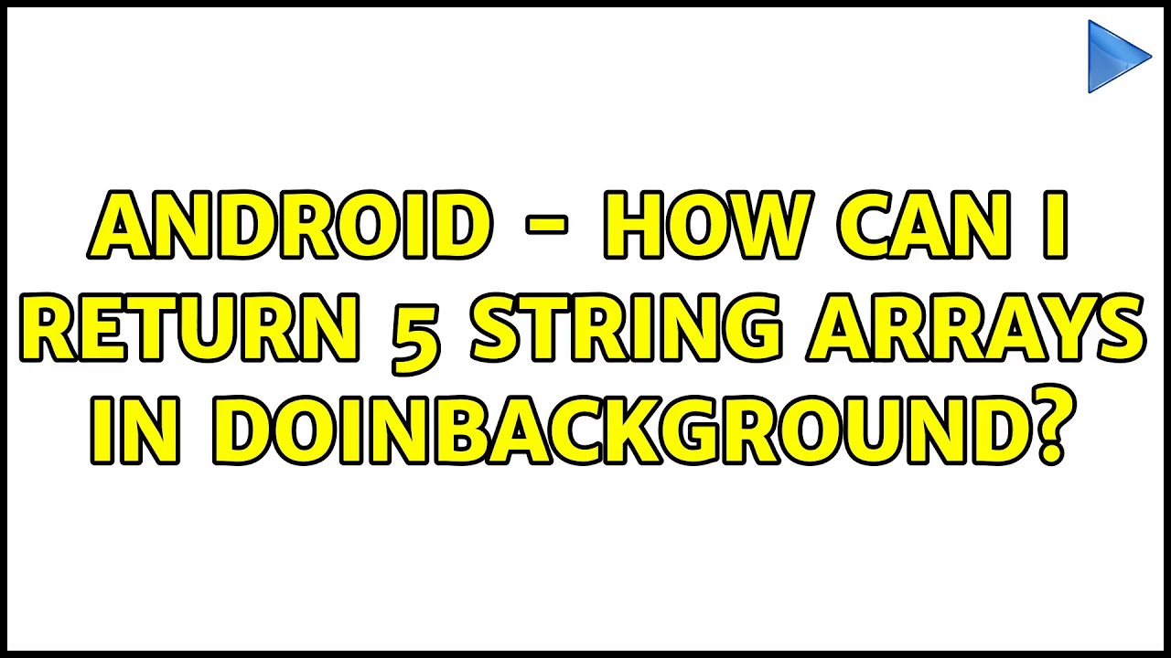 android - How can I return 5 String arrays in doInBackground? (3 Solutions!!)