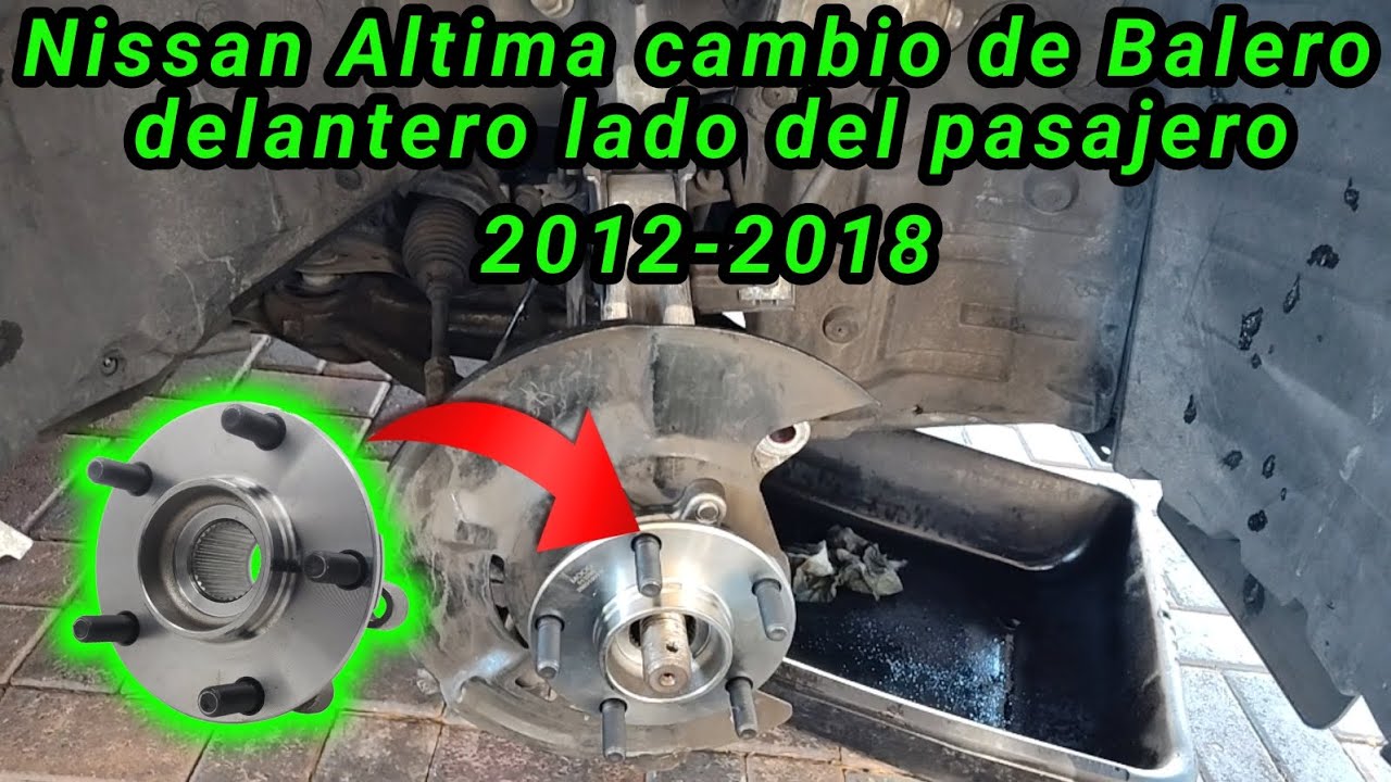 2012-2018 Nissan Altima 2.5 Cómo cambiar el balero delantero al lado del pasajero