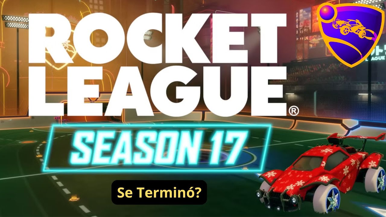 Queda Poco para que se termine ROCKET LEAGUE TEMPORADA 17