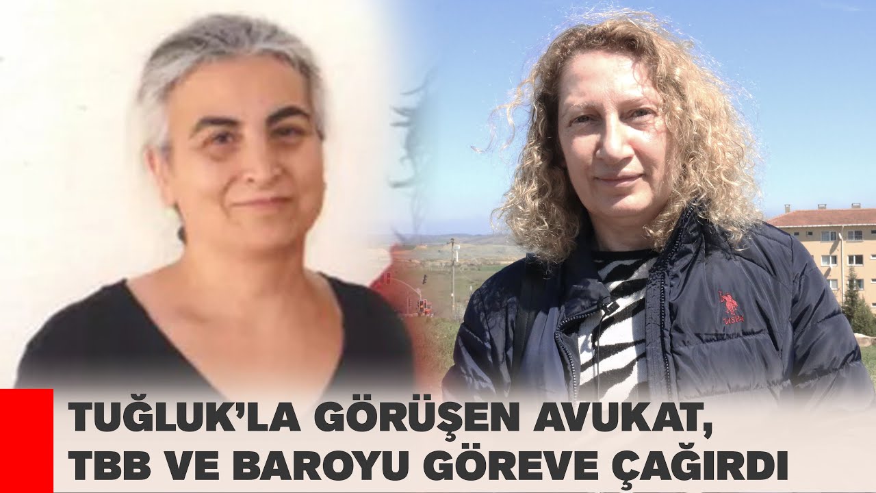 TUĞLUK’LA GÖRÜŞEN AVUKAT, TBB VE BAROYU GÖREVE ÇAĞIRDI