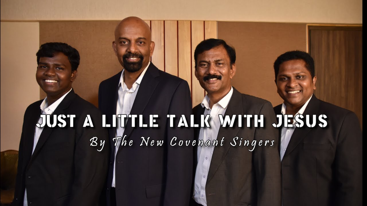 Have a Little talk \\ The New Covenant Singers