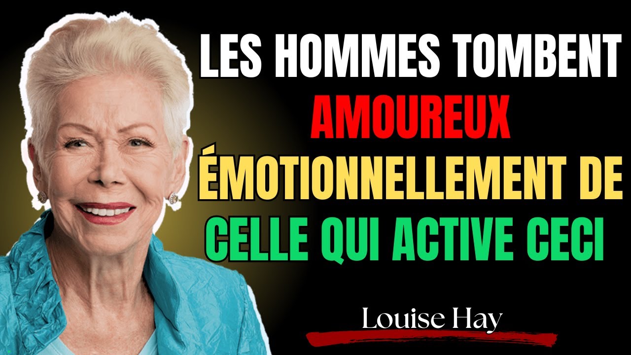 Les hommes tombent amoureux émotionnellement de celle qui active ceci | Louise Hay