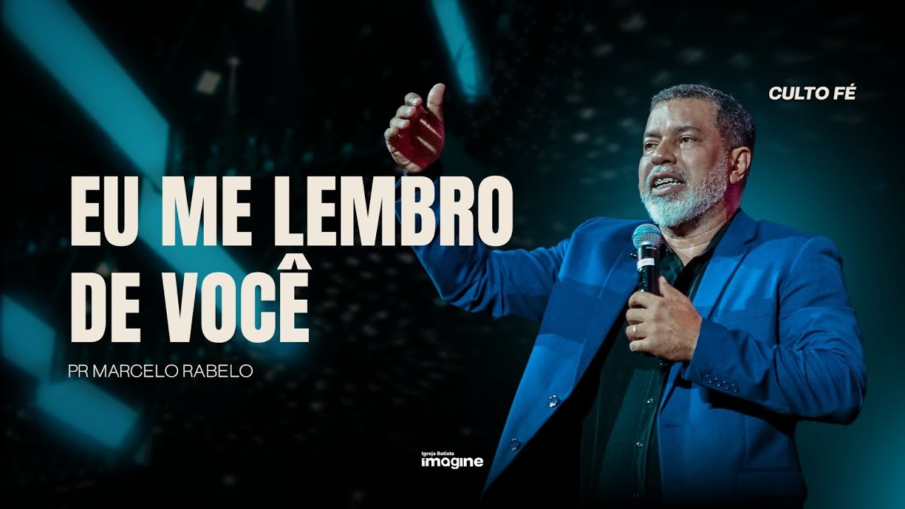 ''EU ME LEMBRO DE VOCÊ'' I PR. MARCELO RABELO | CULTO FÉ | 19H30 | IGREJA BATISTA IMAGINE